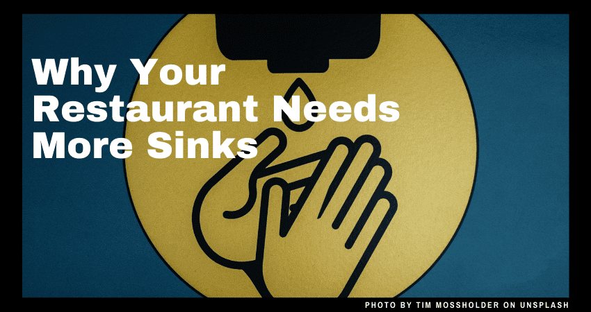 Why Your Restaurant Needs More Sinks
